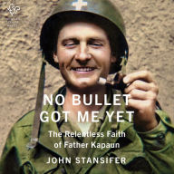 No Bullet Got Me Yet: Unveiling The Compelling History of Father Kapaun's Life and Legacy
