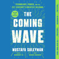 The Coming Wave: Technology, Power, and the Twenty-first Century's Greatest Dilemma