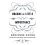 Organs of Little Importance