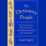 The Dictionary People: The Unsung Heroes Who Created the Oxford English Dictionary