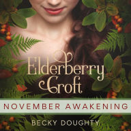 Elderberry Croft: November Awakening: Braving the Trenches
