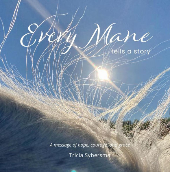 Every Mane Tells a Story: A message of hope, courage, and grace