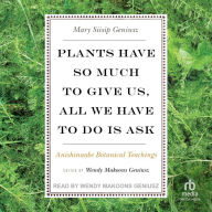 Plants Have So Much to Give Us, All We Have to Do Is Ask: Anishinaabe Botanical Teachings