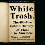 White Trash: The 400-Year Untold History of Class in America