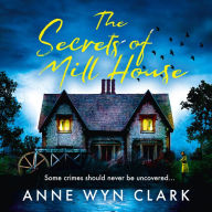 The Secrets of Mill House: The best new psychological suspense thriller for 2024, with a twist you won't see coming (The Thriller Collection, Book 3)