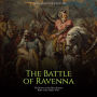 The Battle of Ravenna: The History of the Most Famous Battle of the Italian Wars
