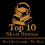 Top 10 Short Stories, The - The 19th Century - The Men: The top ten short stories written from 1800 - 1899 by male authors