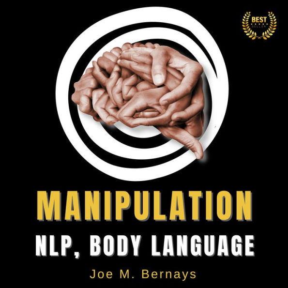 Manipulation, NLP, Body Language: Dark Psychology Bible to Learn Everything About Persuasion. Influence People, Master your Emotions, and Win Friends Self Help Books for Men