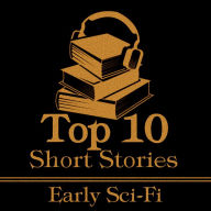 Top 10 Short Stories, The - Early Sci-Fi: The top ten short stories that helped shape the science fiction genre