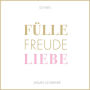 Fülle Freude Liebe