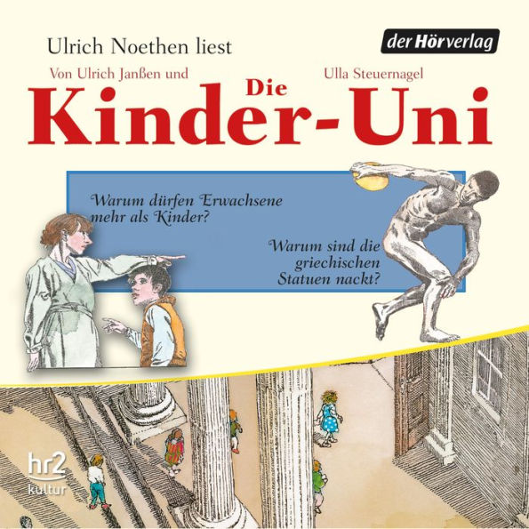 Die Kinder-Uni Bd 2 - 2. Forscher erklären die Rätsel der Welt: Warum dürfen Erwachsene mehr als Kinder? - Warum sind die griechischen Statuen immer nackt? (Abridged)