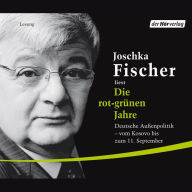 Die rot-grünen Jahre: Deutsche Außenpolitik vom Kosovo bis zum 11. September (Abridged)