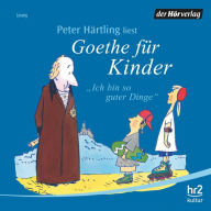Goethe für Kinder: Ich bin so guter Dinge (Abridged)
