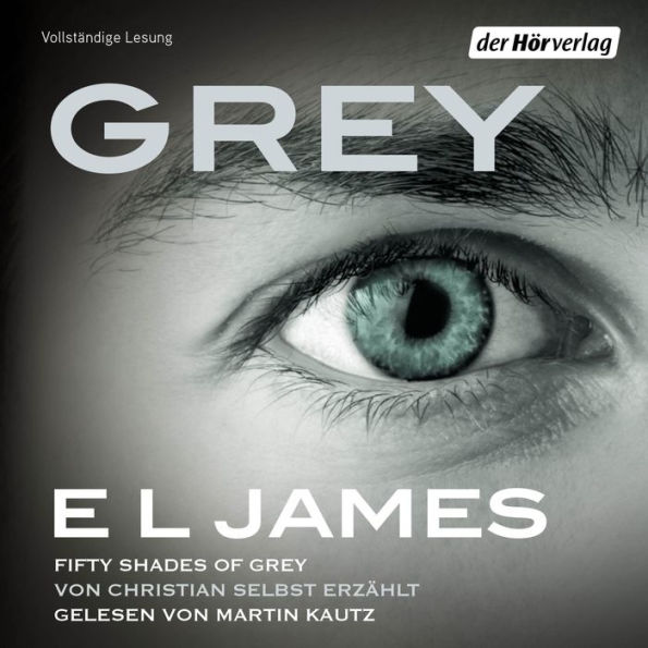 Grey - Fifty Shades of Grey von Christian selbst erzählt