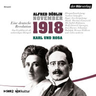 November 1918. Eine deutsche Revolution: Karl und Rosa (Abridged)