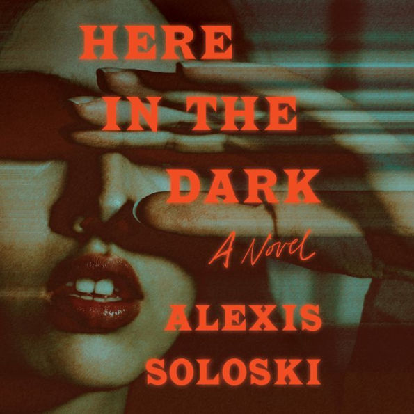 Here in the Dark: A Novel