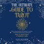 The Ultimate Guide to Tarot: History, Spreads and Real Card Meanings for a Spiritual Practice Made Intuitive and Easy for Beginners (How to Read Tarot, A Modern Guide)