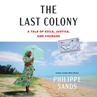 The Last Colony: A Tale of Exile, Justice, and Courage