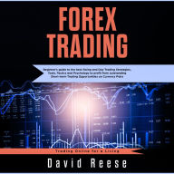 Forex Trading: Beginners' Guide to the Best Swing and Day Trading Strategies, Tools, Tactics, and Psychology to Profit from Outstanding Short-Term Trading Opportunities on Currencies Pairs