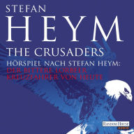 The Crusaders: Hörspiel nach Stefan Heym: Der bittere Lorbeer / Kreuzfahrer von heute (Abridged)