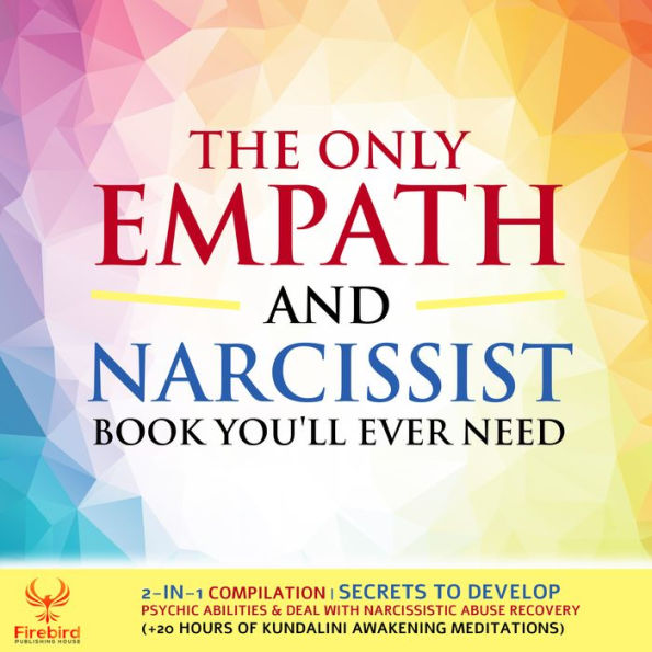 The Only Empath and Narcissist Book You'll Ever Need: 2-in-1 CompilationSecrets to Develop Psychic Abilities & Deal With Narcissistic Abuse Recovery