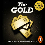 The Gold: The real story behind Brink's-Mat: Britain's biggest heist