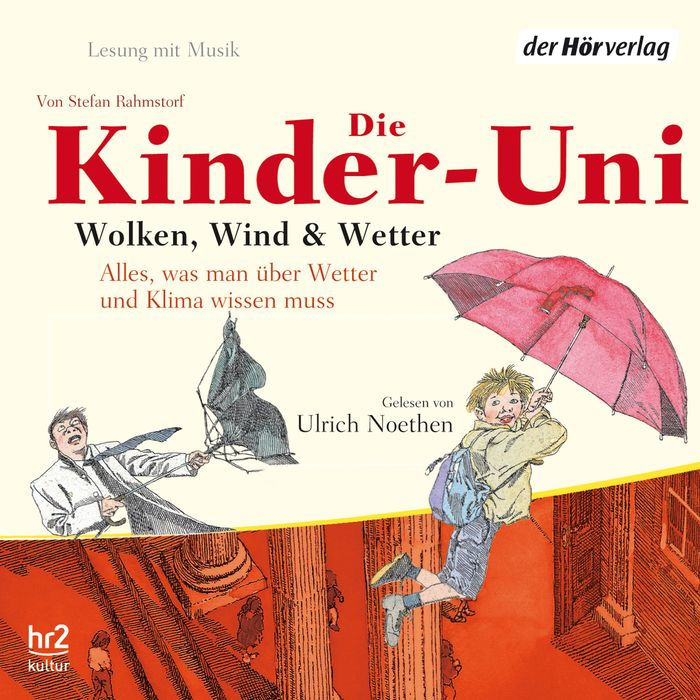 Kinder-Uni. Wolken, Wind und Wetter: Die Kinder-Uni erklärt alles, was man über Wetter und Klima wissen muss (Abridged)