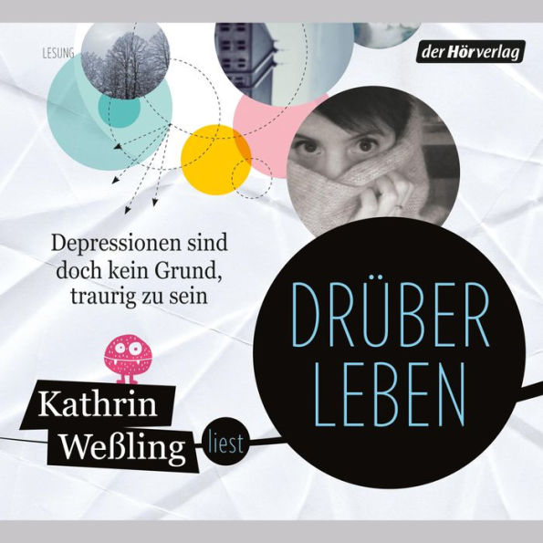 Drüberleben: Depressionen sind doch kein Grund, traurig zu sein (Abridged)