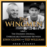 The Wingmen: The Unlikely, Unusual, Unbreakable Friendship Between