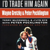 I'd Trade Him Again: Wayne Gretzky & Peter Pocklington