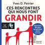 Ces rencontres qui nous font grandir: Apprendre des gens qui gravitent autour de nous