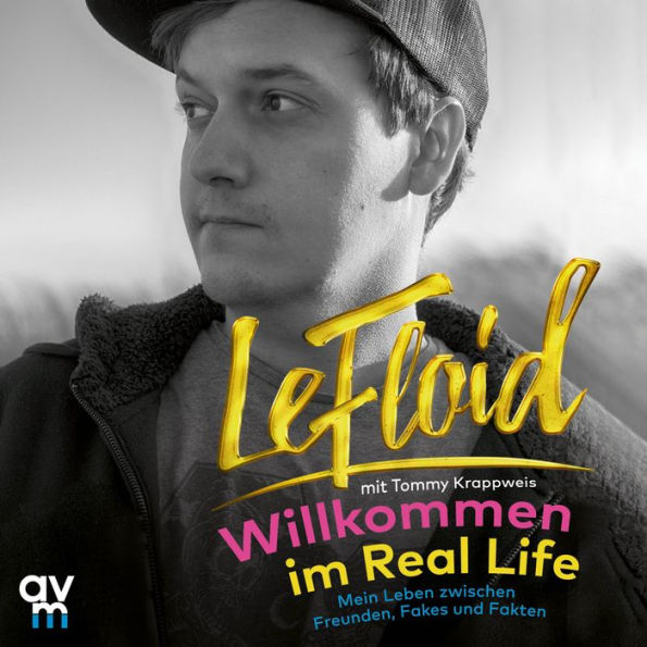 Willkommen im Real Life: Mein Leben zwischen Freunden, Fakes und Fakten