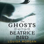 The Ghosts of Beatrice Bird