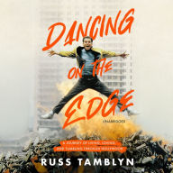 Dancing on the Edge: A Journey of Living, Loving, and Tumbling through Hollywood