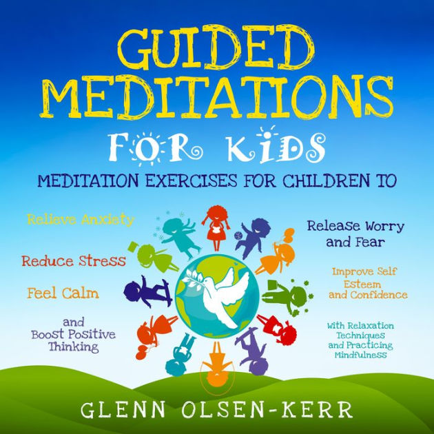 Guided Meditations for Kids: Meditation Exercises for Children to ...