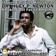 Huey P. Newton: Smoking Out Fascist America