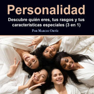 Personalidad: Descubre quién eres, tus rasgos y tus características especiales (3 en 1)