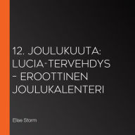 12. joulukuuta: Lucia-tervehdys - eroottinen joulukalenteri