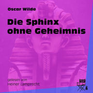 Die Sphinx ohne Geheimnis