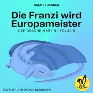 Die Franzi wird Europameister (Der Drache Martin, Folge 8)