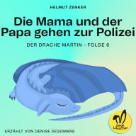 Die Mama und der Papa gehen zur Polizei (Der Drache Martin, Folge 6)