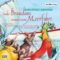 St. Brandans wundersame Meerfahrt (Abridged)