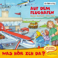 Was hör ich da?: Auf dem Flughafen (Abridged)