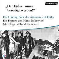 Der Führer muß beseitigt werden: Attentate auf Hitler (Abridged)