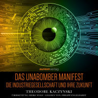 Das Unabomber Manifest: Die Industriegesellschaft und ihre Zukunft