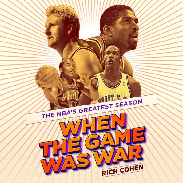 When the Game Was War: The NBA's Greatest Season