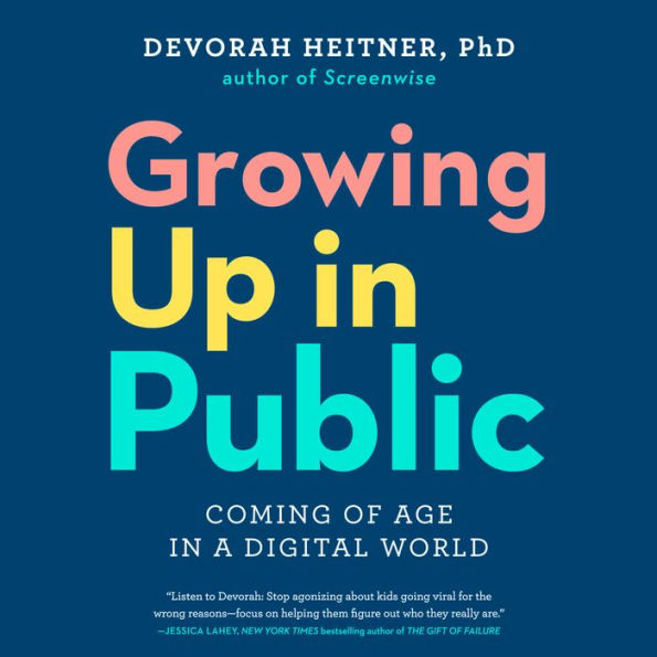 Growing Up in Public: Coming of Age in a Digital World