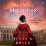 The Other Princess: A Novel of Queen Victoria's Goddaughter