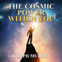 The Cosmic Power Within You