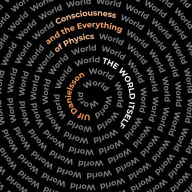 The World Itself: Consciousness and the Everything of Physics